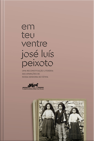 Em Teu Ventre: Uma Reconstituição Literária Das Aparições De Nossa Senhora De Fátima