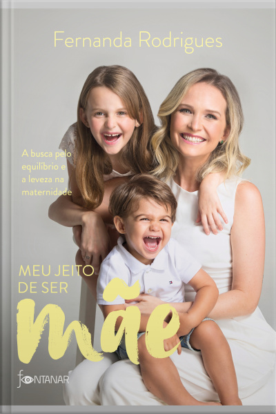 Meu Jeito De Ser Mãe: A Busca Pelo Equilíbrio E A Leveza Na Maternidade