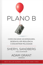 Plano B: Como Encarar Adversidades, Desenvolver Resiliência E Encontrar Felicidade