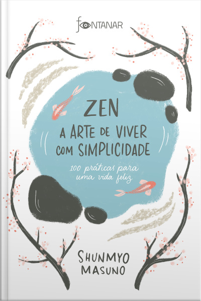 Zen – A Arte De Viver Com Simplicidade: 100 Práticas Para Uma Vida Feliz