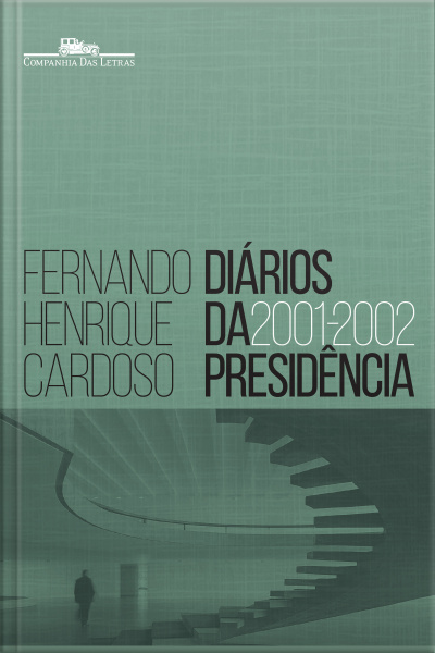 Diários Da Presidência — Volume 4 (2001-2002)