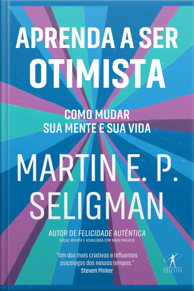 Aprenda A Ser Otimista: Como Mudar Sua Mente E Sua Vida