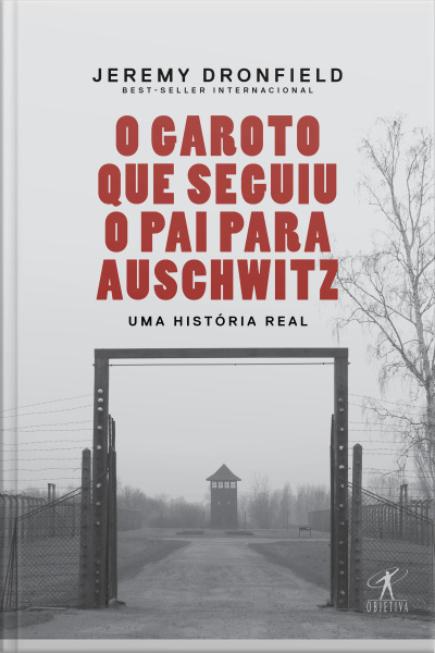 O Garoto Que Seguiu O Pai Para Auschwitz: Uma História Real