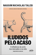 Iludidos Pelo Acaso: A Influência Da Sorte Nos Mercados E Na Vida