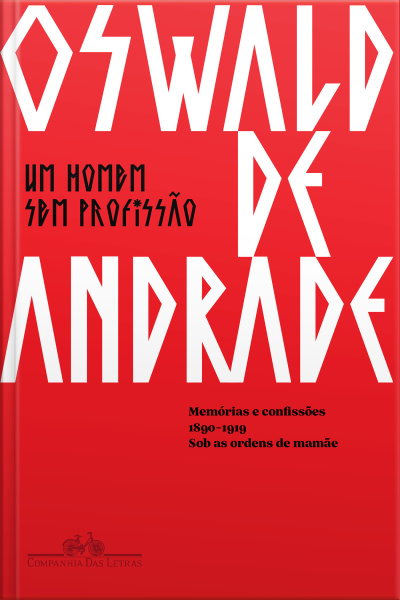 Um Homem Sem Profissão: Memórias E Confissões — 1890-1919 — Sob As Ordens De Mamãe