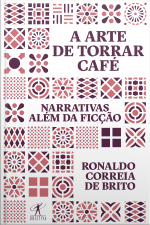 A Arte De Torrar Café: Narrativas Além Da Ficção