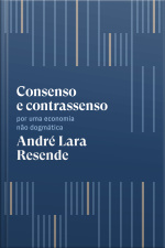 Consenso E Contrassenso: Por Uma Economia Não Dogmática