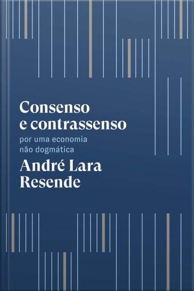 Consenso E Contrassenso: Por Uma Economia Não Dogmática