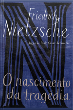 O Nascimento Da Tragédia: Ou Os Gregos E O Pessimismo