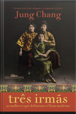 Três Irmãs: As Mulheres Que Definiram A China Moderna