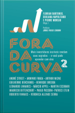 Fora Da Curva 2: Mais Investidores Incríveis Revelam Seus Segredos — E Você Pode Aprender Com Eles