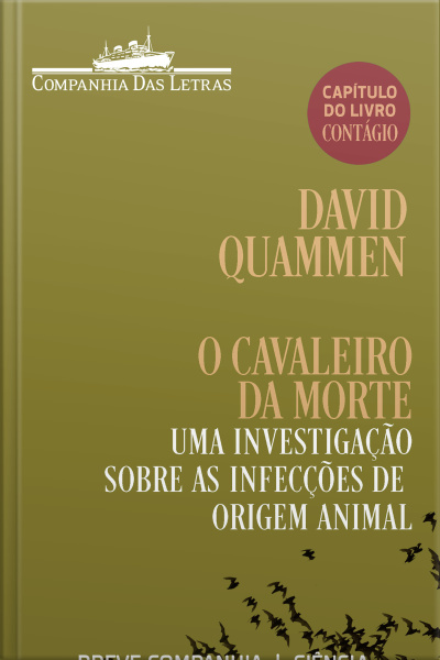 O Cavaleiro Da Morte: Uma Investigação Sobre As Infecções De Origem Animal (capítulo Do Livro Contágio)