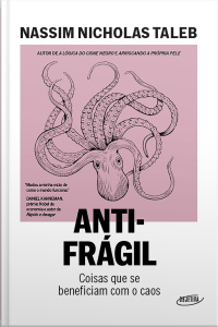 Antifrágil (nova Edição): Coisas Que Se Beneficiam Com O Caos