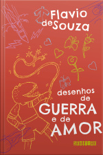 Desenhos De Guerra E De Amor (nova Edição)