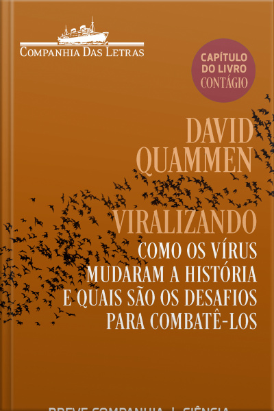 Viralizando: Como Os Vírus Mudaram A História E Quais São Os Desafios Para Combatê-los (capítulo Do Livro Contágio)