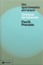 Um Apartamento Em Urano: Crônicas Da Travessia