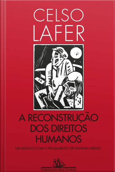 A Reconstrução Dos Direitos Humanos: Um Diálogo Com O Pensamento De Hannah Arendt