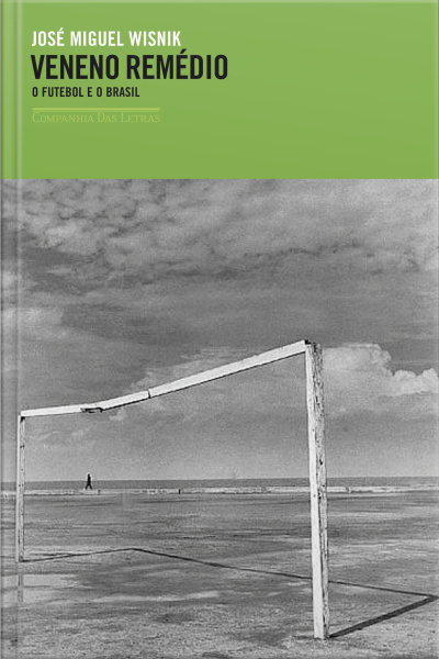 Veneno Remédio: O Futebol E O Brasil