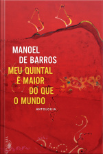 Meu Quintal É Maior Do Que O Mundo: Antologia