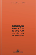 Desejo, Paixão E Ação Na Ética De Espinosa