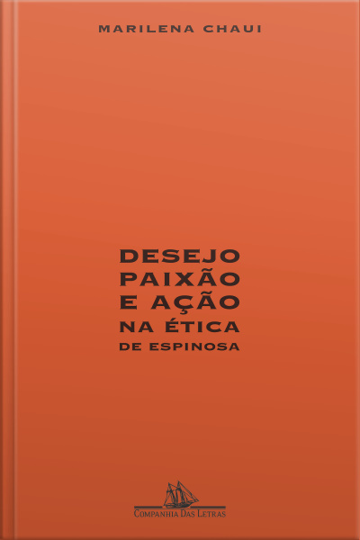 Desejo, Paixão E Ação Na Ética De Espinosa