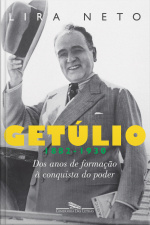 Getúlio (1882-1930): Dos Anos De Formação À Conquista Do Poder