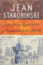 Jean-jacques Rousseau: A Transparência E O Obstáculo