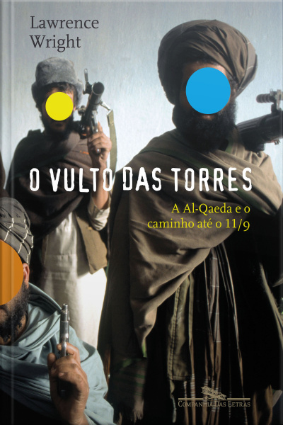 O Vulto Das Torres: A Al-qaeda E O Caminho Até O 11/09