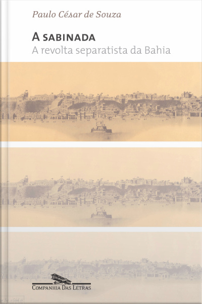 A Sabinada: A Revolta Separatista Da Bahia