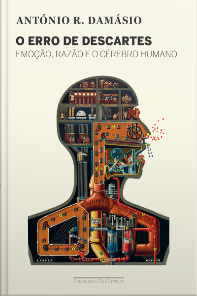 O Erro De Descartes: Emoção, Razão E O Cérebro Humano