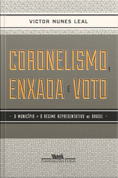 Coronelismo, Enxada E Voto: O Município E O Regime Representativo No Brasil