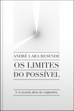 Os Limites Do Possível: A Economia Além Da Conjuntura