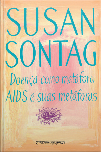 Doença Como Metáfora / Aids E Suas Metáforas