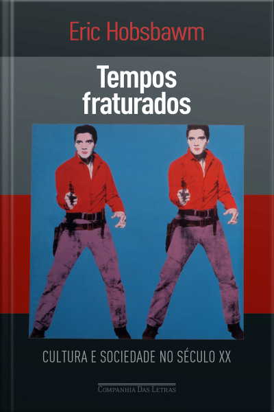 Tempos Fraturados: Cultura E Sociedade No Século Xx