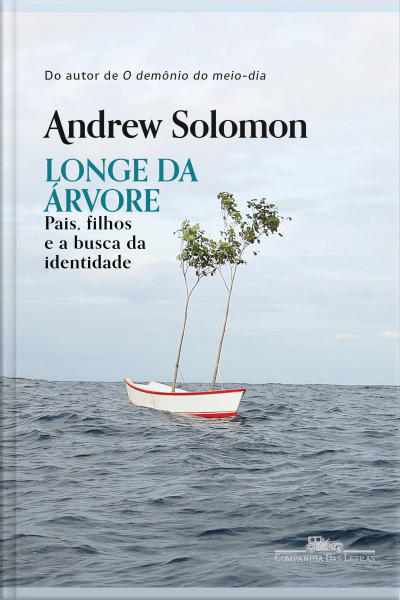Longe Da Árvore: Pais, Filhos E A Busca Da Identidade