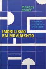 Imobilismo Em Movimento: Da Abertura Democrática Ao Governo Dilma