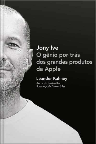 Jony Ive: O Gênio Por Trás Dos Grandes Produtos Da Apple