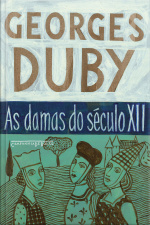 As Damas Do Século Xii: Heloísa, Isolda E Outras Damas Do Século Xii/a Lembrança Dos Ancestrais/eva E Os Padres