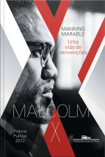 Malcolm X: Uma Vida De Reinvenções