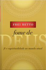 Fome De Deus: Fé E Espiritualidade No Mundo Atual