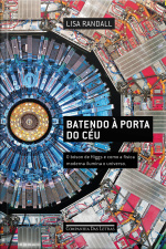 Batendo À Porta Do Céu: O Bóson De Higgs E Como A Física Moderna Ilumina O Universo