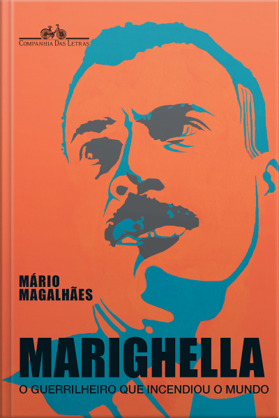 Marighella: O Guerrilheiro Que Incendiou O Mundo