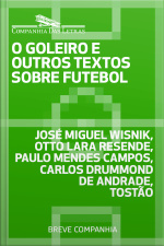 O Goleiro E Outros Textos Sobre Futebol