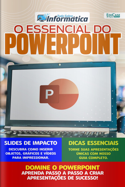 Tudo Sobre Informática Ed. 77 - O Essencial do PowerPoint