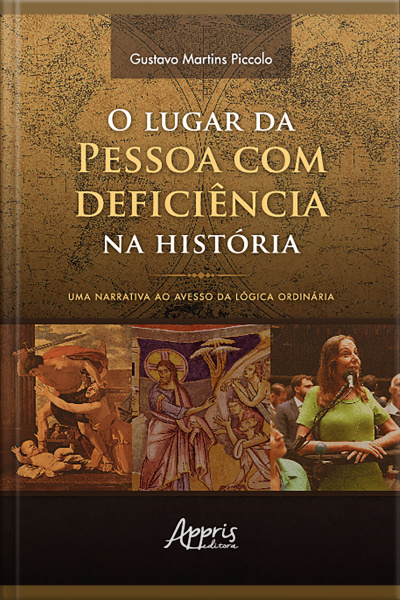O Lugar Da Pessoa Com Deficiência Na História: Uma Narrativa Ao Avesso Da Lógica Ordinária