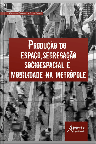 Produção Do Espaço, Segregação Socioespacial E Mobilidade Na Metrópole