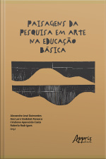 Paisagens Da Pesquisa Em Arte Na Educação Básica