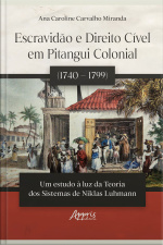 Escravidão E Direito Cível Em Pitangui Colonial (1740 – 1799):: Um Estudo À Luz Da Teoria Dos Sistemas De Niklas Luhmann
