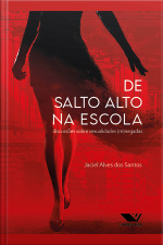 De Salto Alto Na Escola: Discussões Sobre Sexualidades (re)negadas