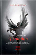 O Empoderamento Feminino: Através Do Trabalho Em Vasto Mundo (2001) E Outros Cantos (2016), De Maria Valéria Rezende
